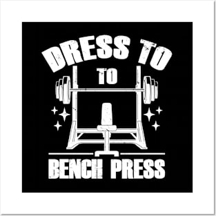 Dress To Bench Press Cool Gym Workout Meme Posters and Art